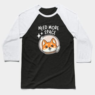 Need More Space Dogstronaut Baseball T-Shirt